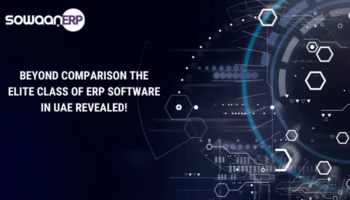  Beyond Comparison: The Elite Class of ERP Software in UAE Revealed!