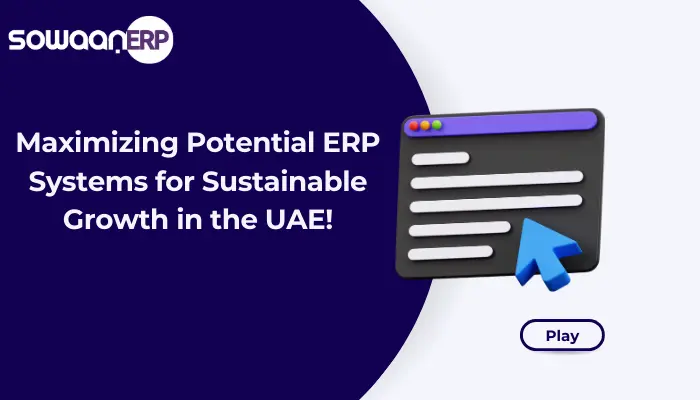  Maximizing Potential: ERP Systems for Sustainable Growth in the UAE!