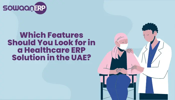  Which Features Should You Look for in a Healthcare ERP Solution in the UAE?