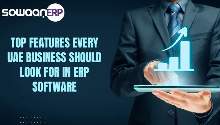  Top Features Every UAE Business Should Look for in ERP Software