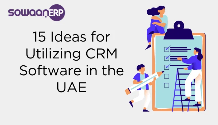  15 Ideas for Utilizing CRM Software in the UAE