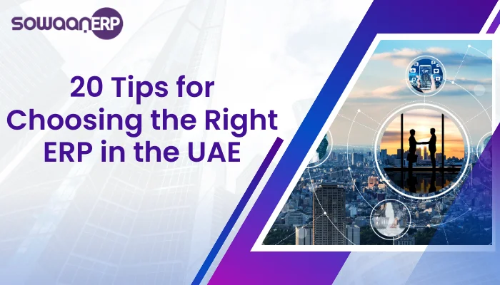  20 Tips for Choosing the Right ERP in the UAE