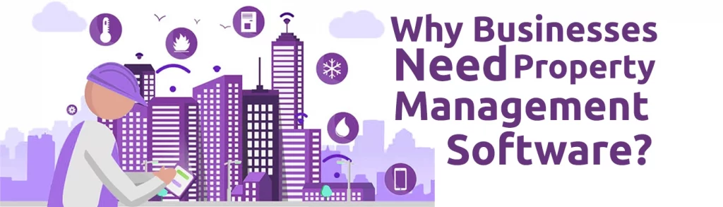 Why Businesses Need Property Management Software?