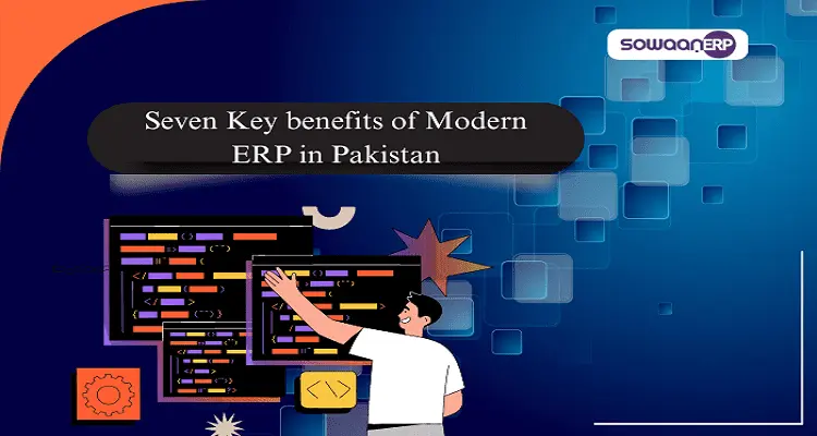  Top Seven Benefits of Modern ERP in Pakistan