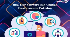 How ERP software can change businesses in Pakistan
