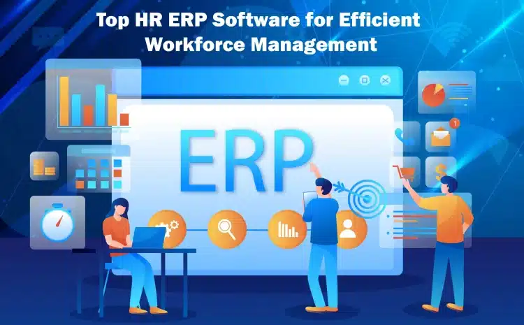  Top HR ERP Software for Efficient Workforce Management