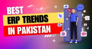 Top 5 ERP Trends in Pakistan You Can’t ignore