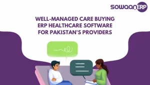 Well-Managed care: Buying ERP healthcare software for Pakistan’s providers