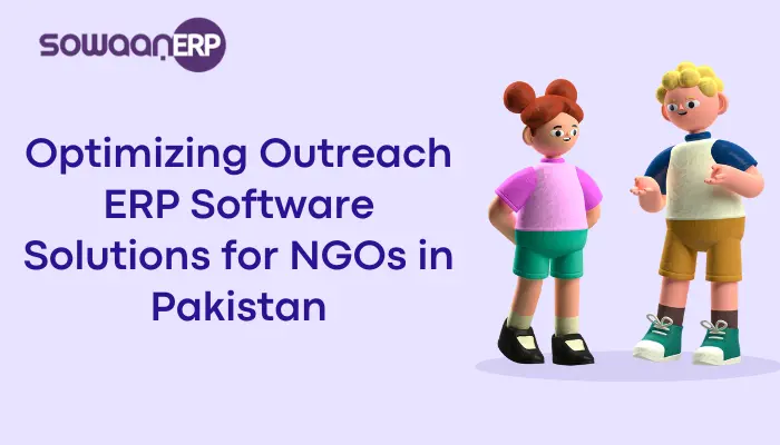  Optimizing Outreach: ERP Software Solutions for NGOs in Pakistan