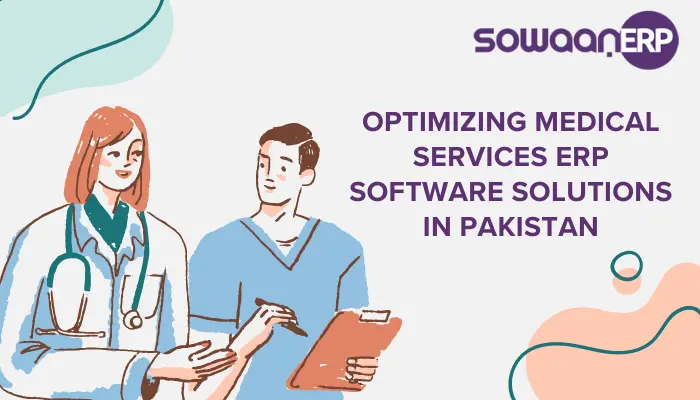  Optimizing Medical Services: ERP Software Solutions in Pakistan