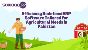 Efficiency Redefined: ERP Software Tailored for Agricultural Needs in Pakistan
