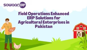 Field Operations Enhanced: ERP Solutions for Agricultural Enterprises in Pakistan