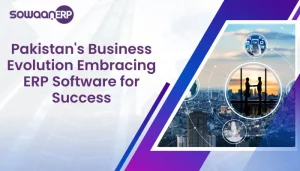 Pakistan’s Business Evolution: Embracing ERP Software for Success