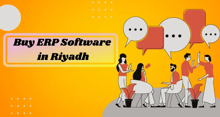  Buy ERP software in riyadh: A 2023 guide