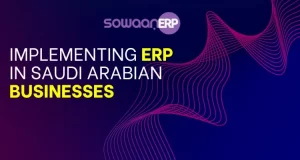 Benefits of implementing ERP in Saudi Arabian businesses