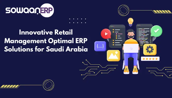  Innovative Retail Management: Optimal ERP Solutions for Saudi Arabia