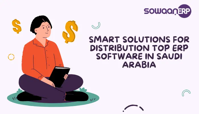  Smart Solutions for Distribution: Top ERP Software in Saudi Arabia