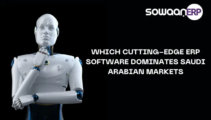  Which Cutting-Edge ERP Software Dominates Saudi Arabian Markets