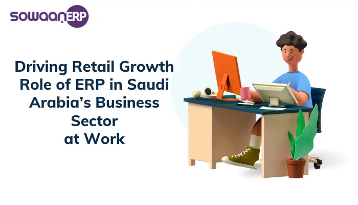  Driving Retail Growth: Role of ERP in Saudi Arabia’s Business Sector