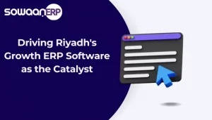 Driving Riyadh’s Growth: ERP Software as the Catalyst