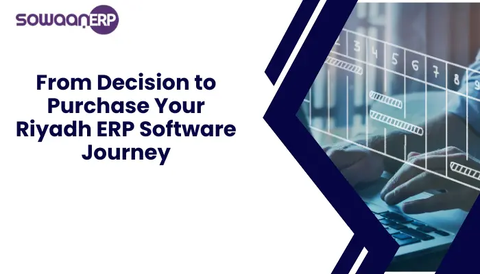  From Decision to Purchase: Your Riyadh ERP Software Journey