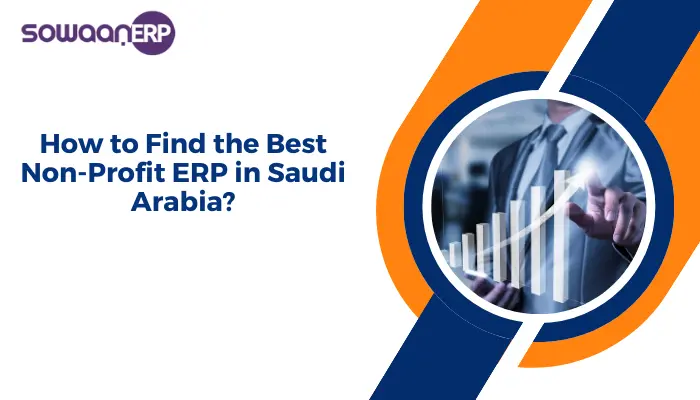  How to Find the Best Non-Profit ERP in Saudi Arabia?