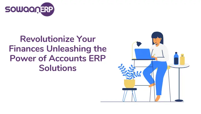  Revolutionize Your Finances: Unleashing the Power of Accounts ERP Solutions