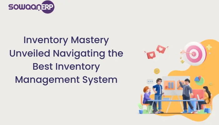  Inventory Mastery Unveiled: Navigating the Best Inventory Management System